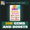 20K Gems and Boosts — Chef & Friends