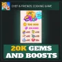 20K Gems and Boosts — Chef & Friends