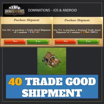 40 Trade Good Shipment — DOMINATIONS