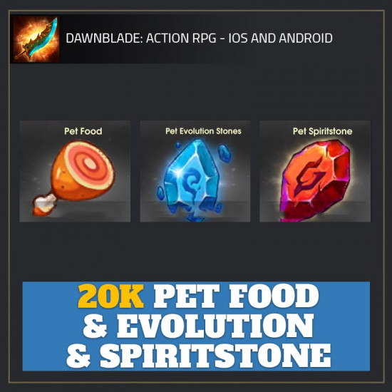 20K Pet Food & Evolution & Spiritstone — Dawnblade android cheat