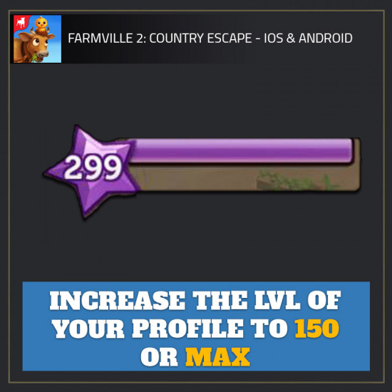 Increase the LVL of your profile to 150 or MAX — FarmVille 2