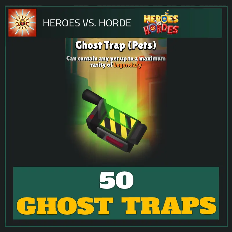 50 Ghost Traps (Pets) — Heroes vs. Horde 50 Ghost Traps (Pets) — Heroes vs. Horde-Heroes vs. Hordes