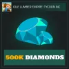 500K Diamonds — Idle Lumber Empire