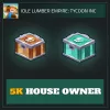 5K House Owner — Idle Lumber Empire