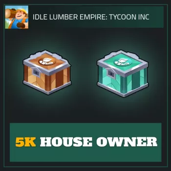 5K House Owner — Idle Lumber Empire