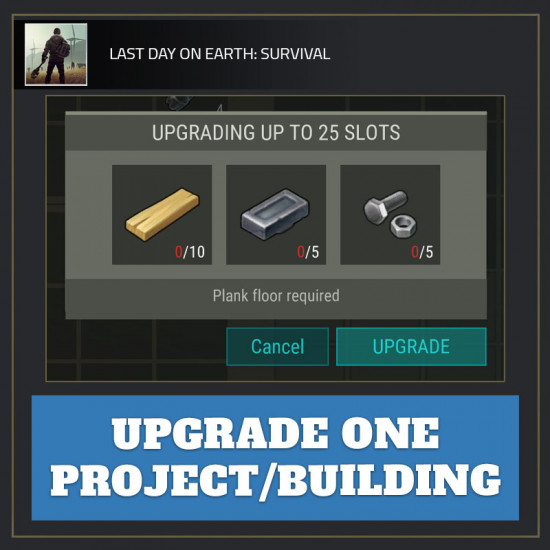 Upgrade ONE Project/Building — Last Day on Earth