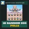 1K Random Egg Pulls — Master Fusion