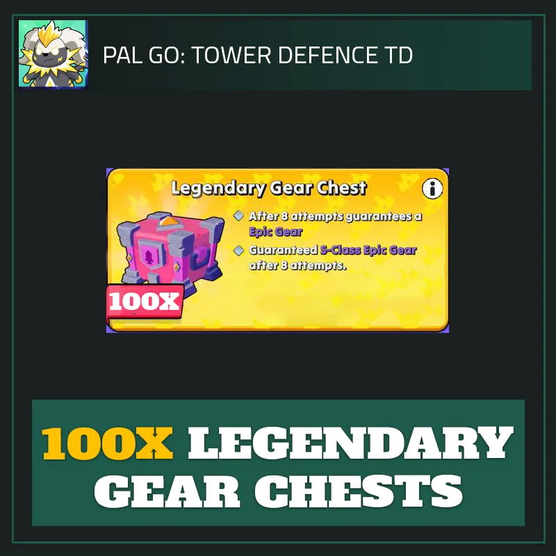 100x Legendary Gear Chests — Pal Go Tower Defense 100x Legendary Gear Chests — Pal Go Tower Defense-Pal Go: Tower Defense TD
