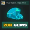 20K Gems — Planet Crusher