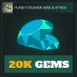 20K Gems — Planet Crusher