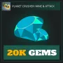 20K Gems — Planet Crusher