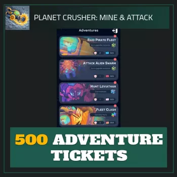 500 Adventure Tickets — Planet Crusher