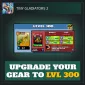Upgrade Your Gear to LVL 300 — Tiny Gladiators 2