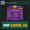 VIP Level 10 — Tiny Gladiators 2