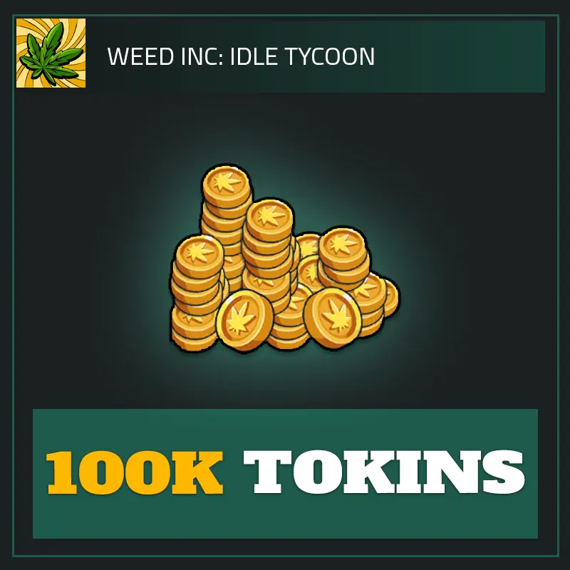 100K Tokins — Weed Inc