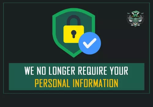 We no longer require your personal information (email and password)