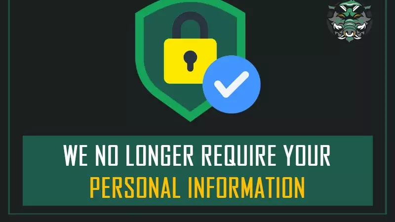 We no longer require your personal information (email and password)